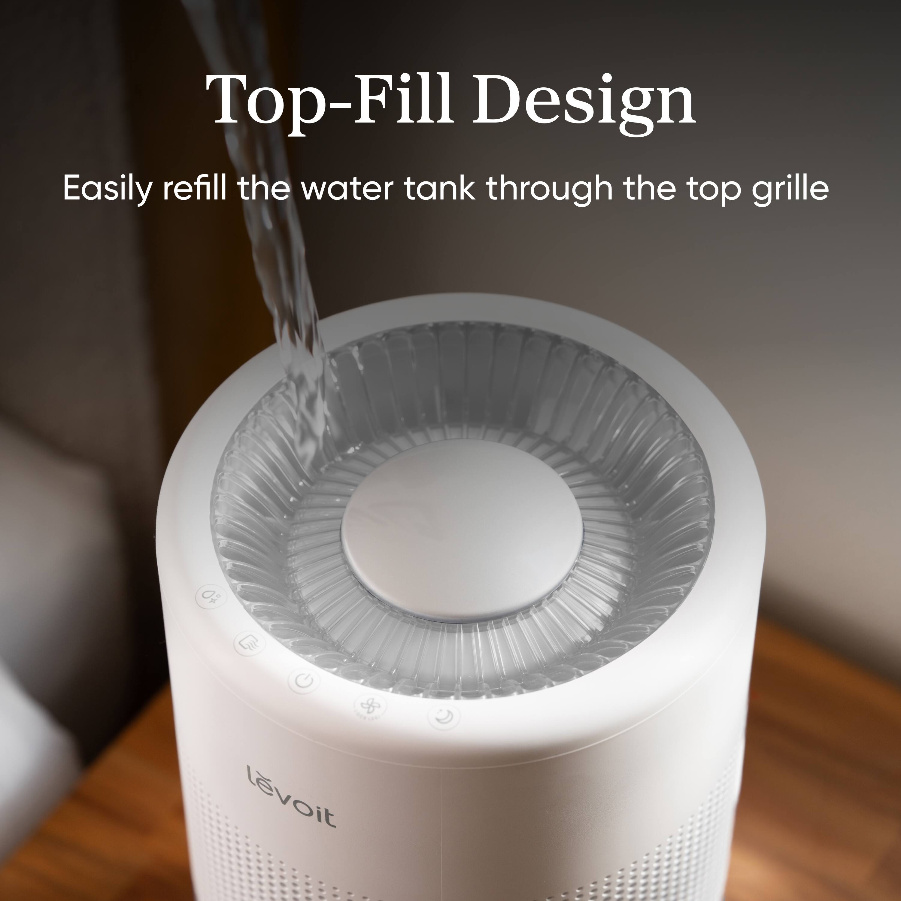 Top-Fill Design  
Easily refill the water tank through the top grille