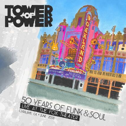TOWER OF POWER
50 YEARS OF FUNK & SOUL
LIVE AT THE FOX THEATER
OAKLAND, CA • JUNE 2018