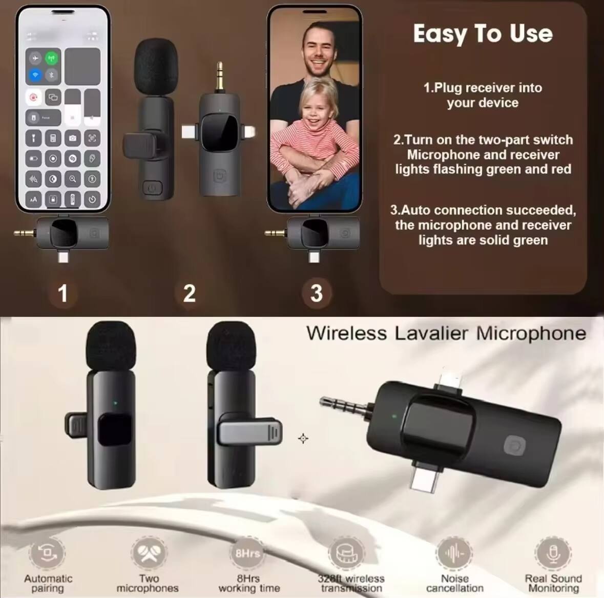 Easy To Use

1. Plug receiver into your device
2. Turn on the two-part switch
   - Microphone and receiver lights flashing green and red
3. Auto connection succeeded, the microphone and receiver lights are solid green

Wireless Lavalier Microphone

- Automatic pairing
- Two microphones
- 8Hrs working time
- 328l wireless transmission
- Noise cancellation
- Real Sound Monitoring