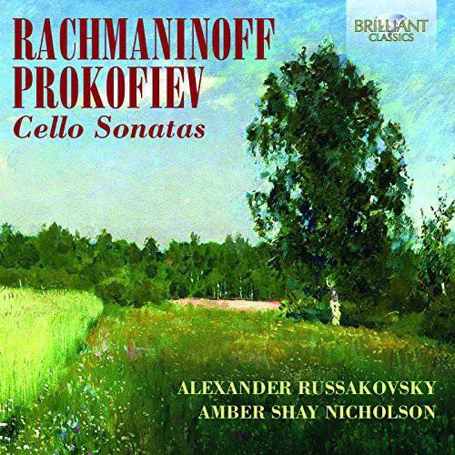 RACHMANINOFF  
PROKOFIEV  
Cello Sonatas  

BRILLIANT CLASSICS  

ALEXANDER RUSSAKOVSKY  
AMBER SHAY NICHOLSON