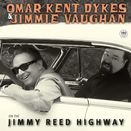 OMAR KENT DYKES & JIMMIE VAUGHAN
ON THE JIMMY REED HIGHWAY
180 GRAM Vinyl
