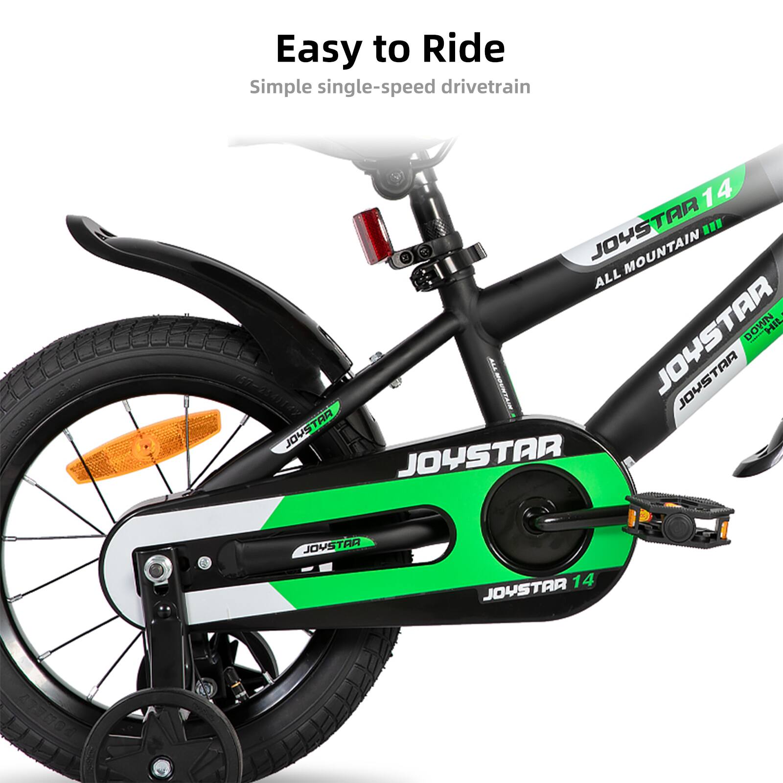 Easy to Ride  
Simple single-speed drivetrain  

JOYSTAR 14  
ALL MOUNTAIN III  
JOYSTAR  
JOYSTAR  
JOYSTAR  
JOYSTAR  
JOYSTAR 14