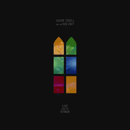 JASON ISBELL AND THE 400 UNIT
LIVE FROM THE RYMAN