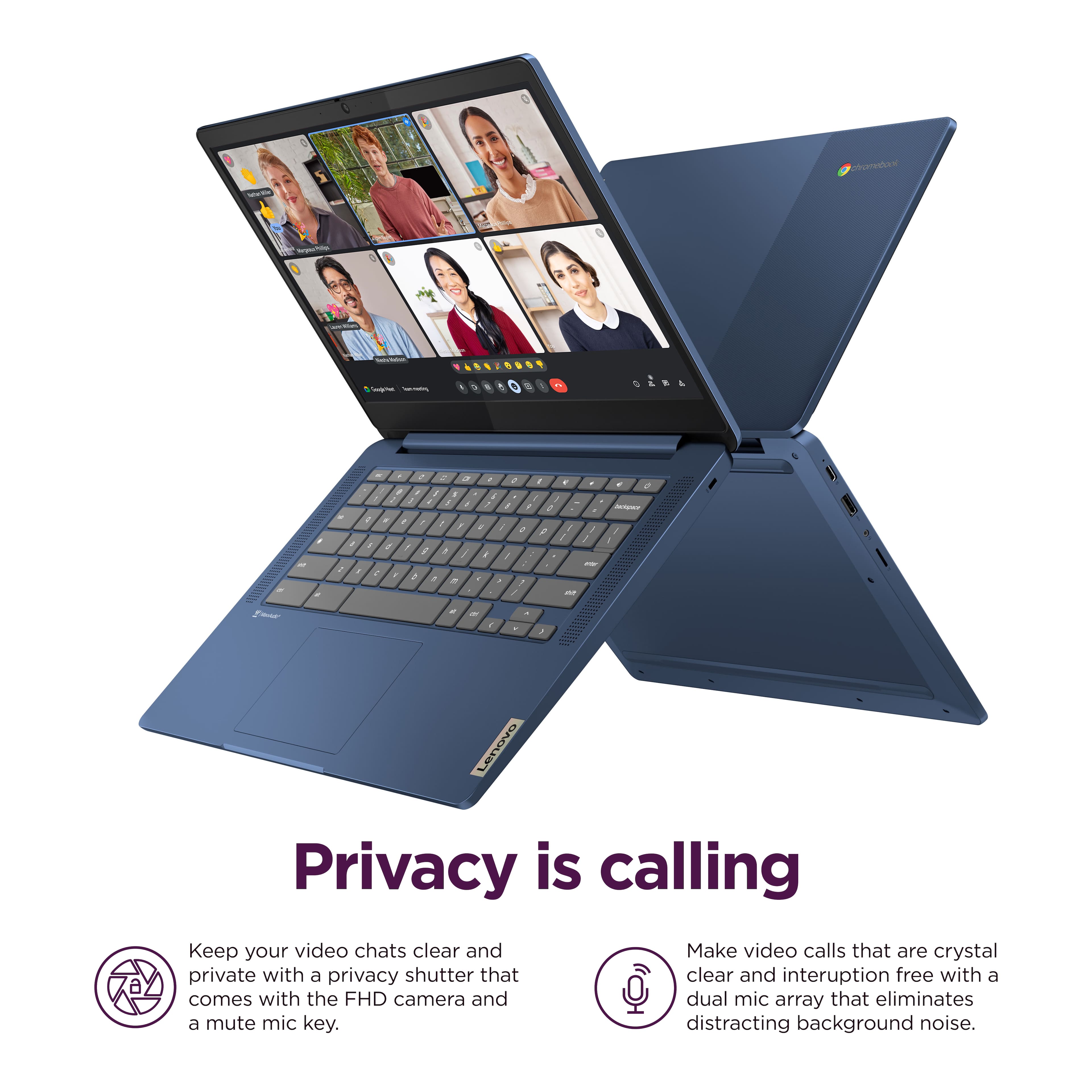 Note 1: Amn a . . i . - a - - . . / - . , . - . . . . / .
Note 2: e . F . - . d - - . - - - - . - .
Note 3: Lenovo Privacy is calling
Keep your video chats clear and private with a privacy shutter that comes with the FHD camera and a mute mic key. Make video calls that are crystal clear and interruption free with a dual mic array that eliminates distracting background noise.