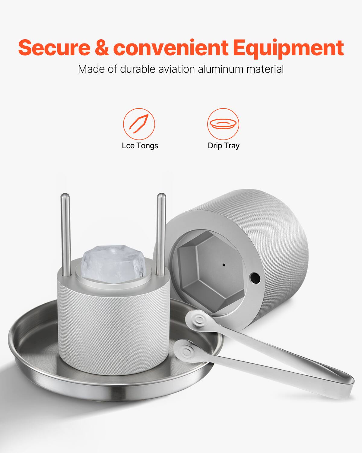 Secure & convenient Equipment  
Made of durable aviation aluminum material  

- Ice Tongs  
- Drip Tray