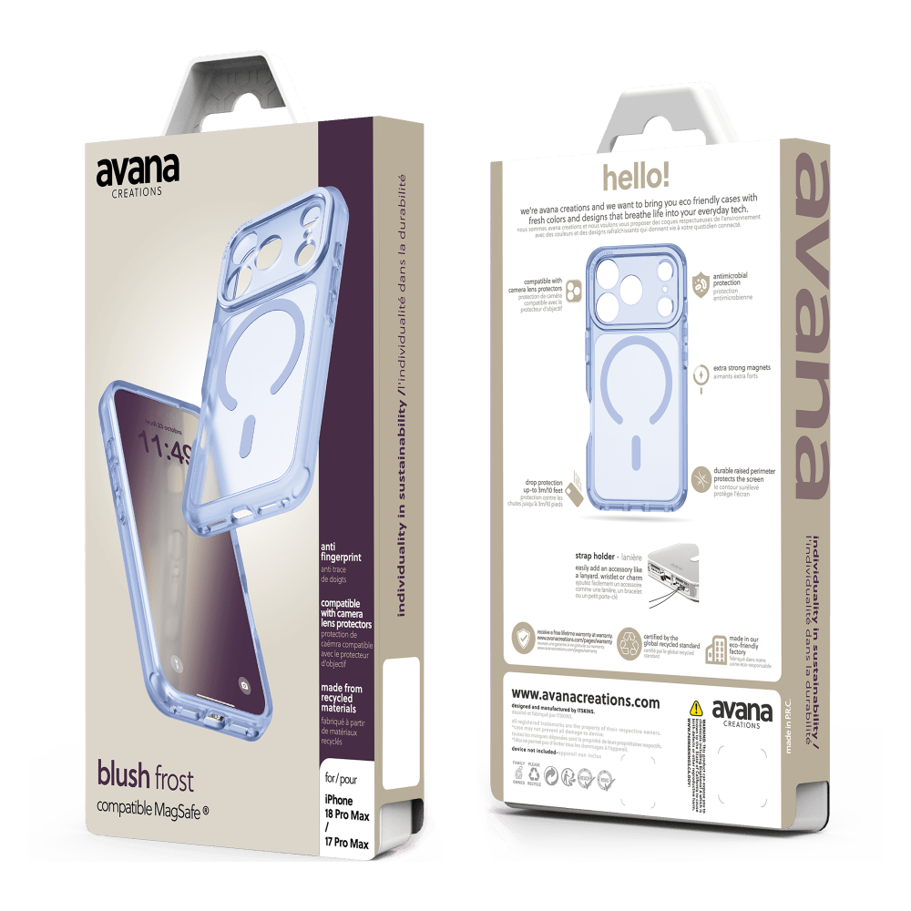 avana CREATIONS 11:49 blush frost compatible MagSafe

anti fingerprint trace doigts compatible with camera lens protectors protection de caméra compatible avec protecteur d'objectif made from recycled materials fabriqués à partir de matériaux recyclés for) pour iPhone 18 Pro Max / 17 Pro Max

durabilité dans l'individualité sustainability in individuality

hello! friendly cases with want to bring you eco-friendly tech. we're avana life into your everyday colors and designs that breathe de l'environnement fresh colors and designs that breathe life into your everyday connected world

proposer des Visuped 300 contins 5 in iote quotiden connecte Saleasion DA donnent de designs with antimicrobial comparible protection coneral lons protectors protection antimicrobienne compatible you drop protection 01 ml eet strap realy - lanyard add holder wriden e accessory lanire dam lia PM durable protects protège! amaris contour strong edre mased the magnets be somen perimeter avana l'individualit et in cartified the mode is