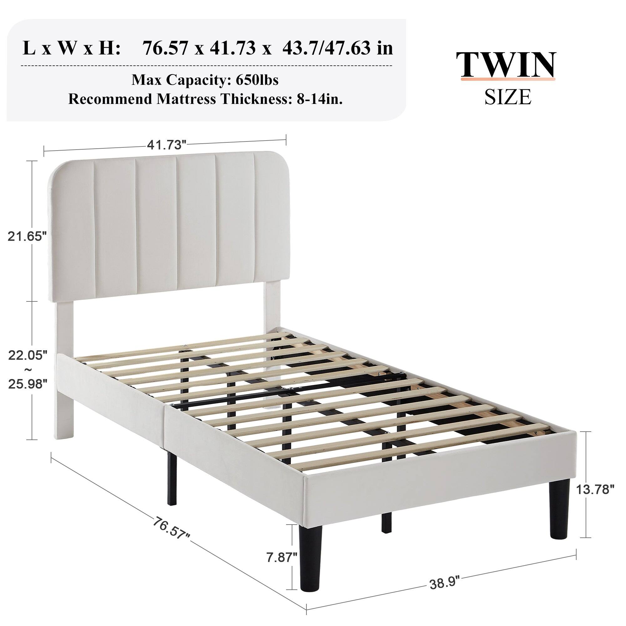 L x W x H: 76.57 x 41.73 x 43.7/47.63 in  
Max Capacity: 650lbs  
Recommend Mattress Thickness: 8-14in.  

TWIN SIZE  
41.73"  
21.65"  
22.05"  
25.98"  
76.57"  
7.87"  
38.9"  
13.78"