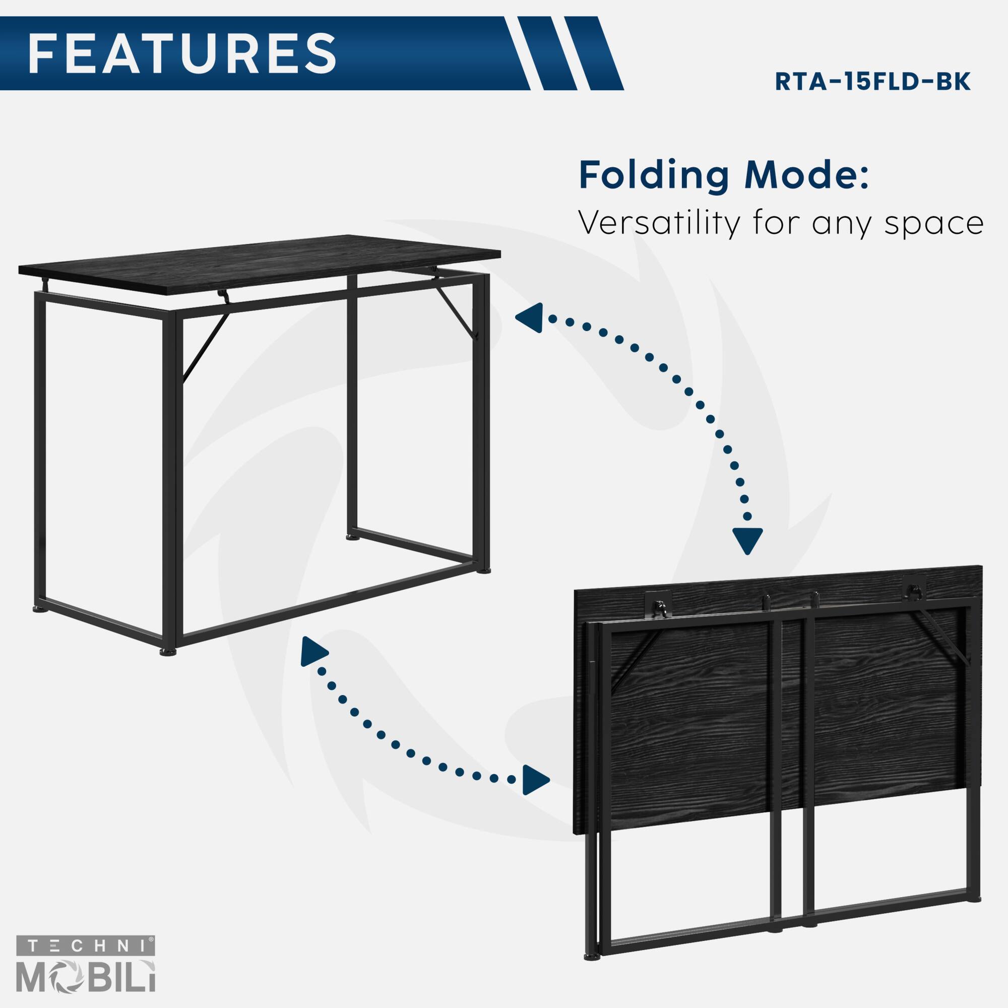 FEATURES  
RTA-15FLD-BK  

Folding Mode:  
Versatility for any space  

TECHNI MOBILI