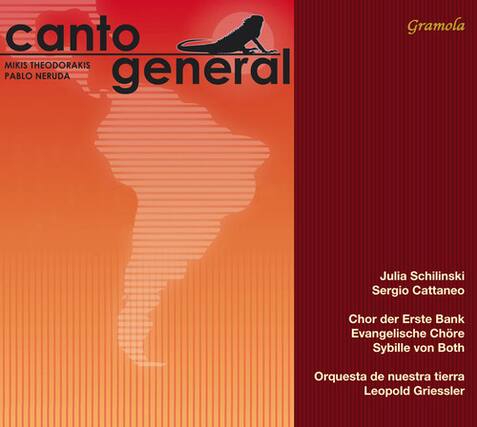 canto general
MIKIS THEODORAKIS
PABLO NERUDA
Gramola
Julia Schilinski
Sergio Cattaneo
Chor der Erste Bank
Evangelische Chöre
Sybille von Both
Orquesta de nuestra tierra
Leopold Griessler