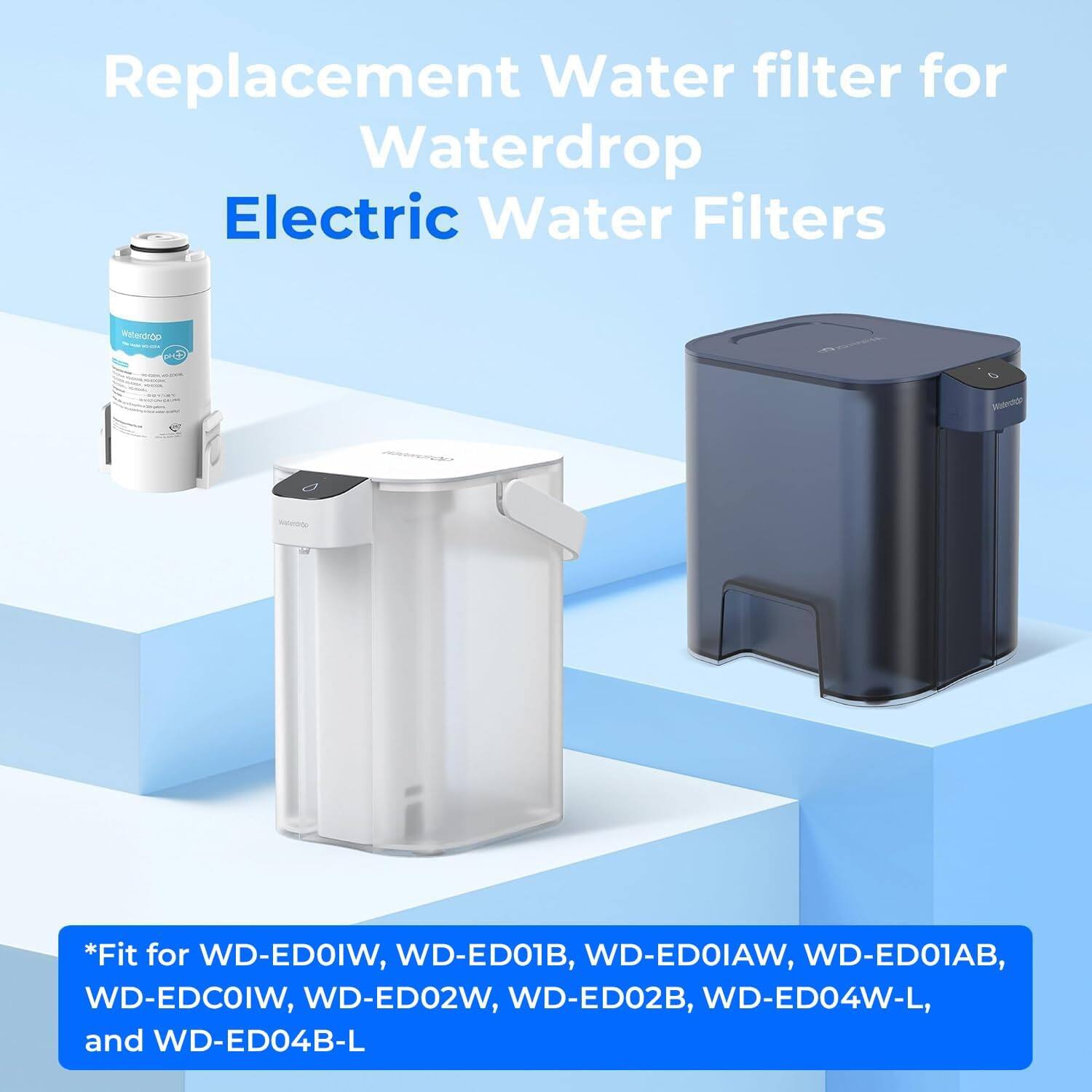 Replacement Water filter for Waterdrop Electric Water Filters

*Fit for WD-ED01W, WD-ED01B, WD-ED01AW, WD-ED01AB, WD-ED02W, WD-ED02B, WD-ED04W-L, and WD-ED04B-L