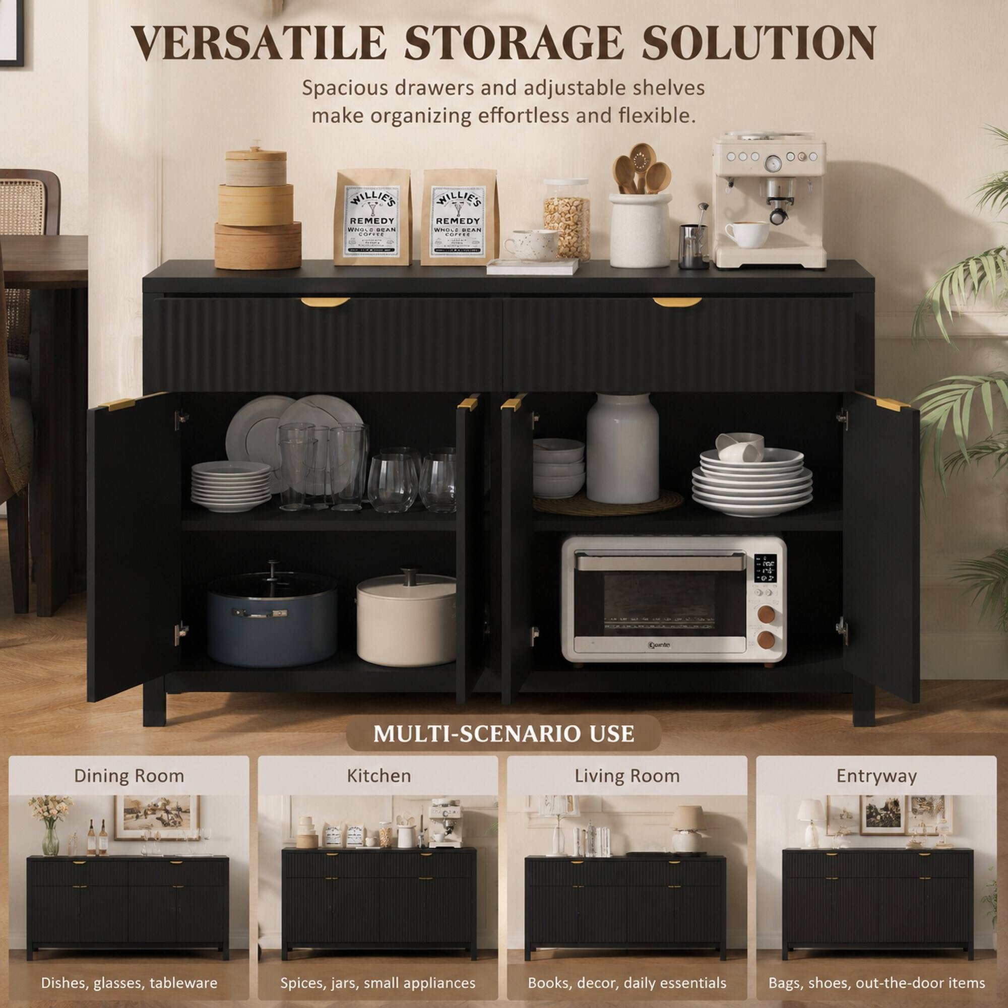 VERSATILE STORAGE SOLUTION  
Spacious drawers and adjustable shelves make organizing effortless and flexible.

WILLIE'S REMEDY BROS 4 BRAN COFFEE  
WILLIE'S REMEDY WHOLE BEAN 191

MULTI-SCENARIO USE  
Dining Room  
Kitchen  
Living Room  
Entryway  
Dishes, glasses, tableware  
Spices, jars, small appliances  
Books, decor, daily essentials  
Bags, shoes, out-the-door items