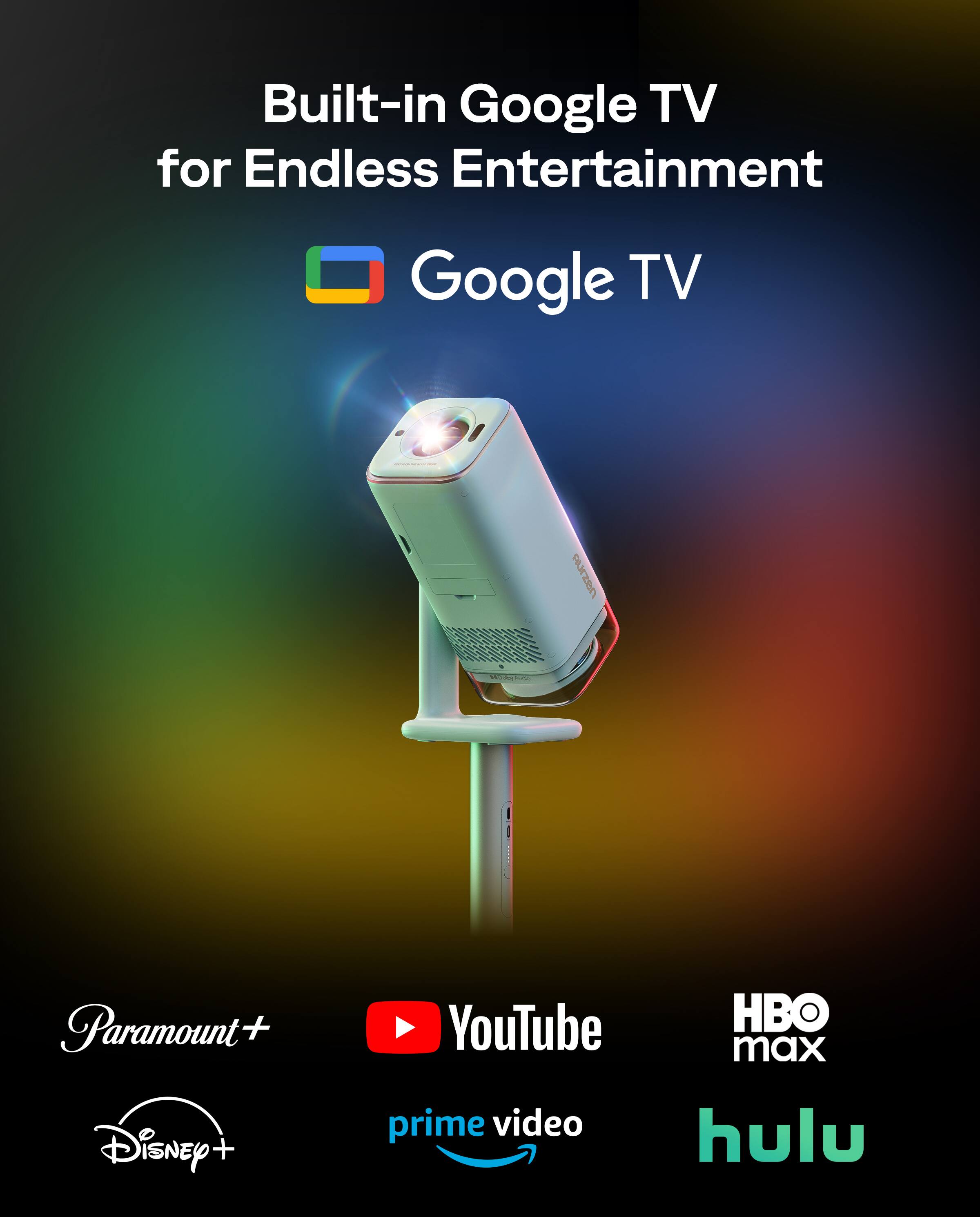 Built-in Google TV for Endless Entertainment

Google TV

Paramount+
Disney+
YouTube
prime video
HBO max
hulu