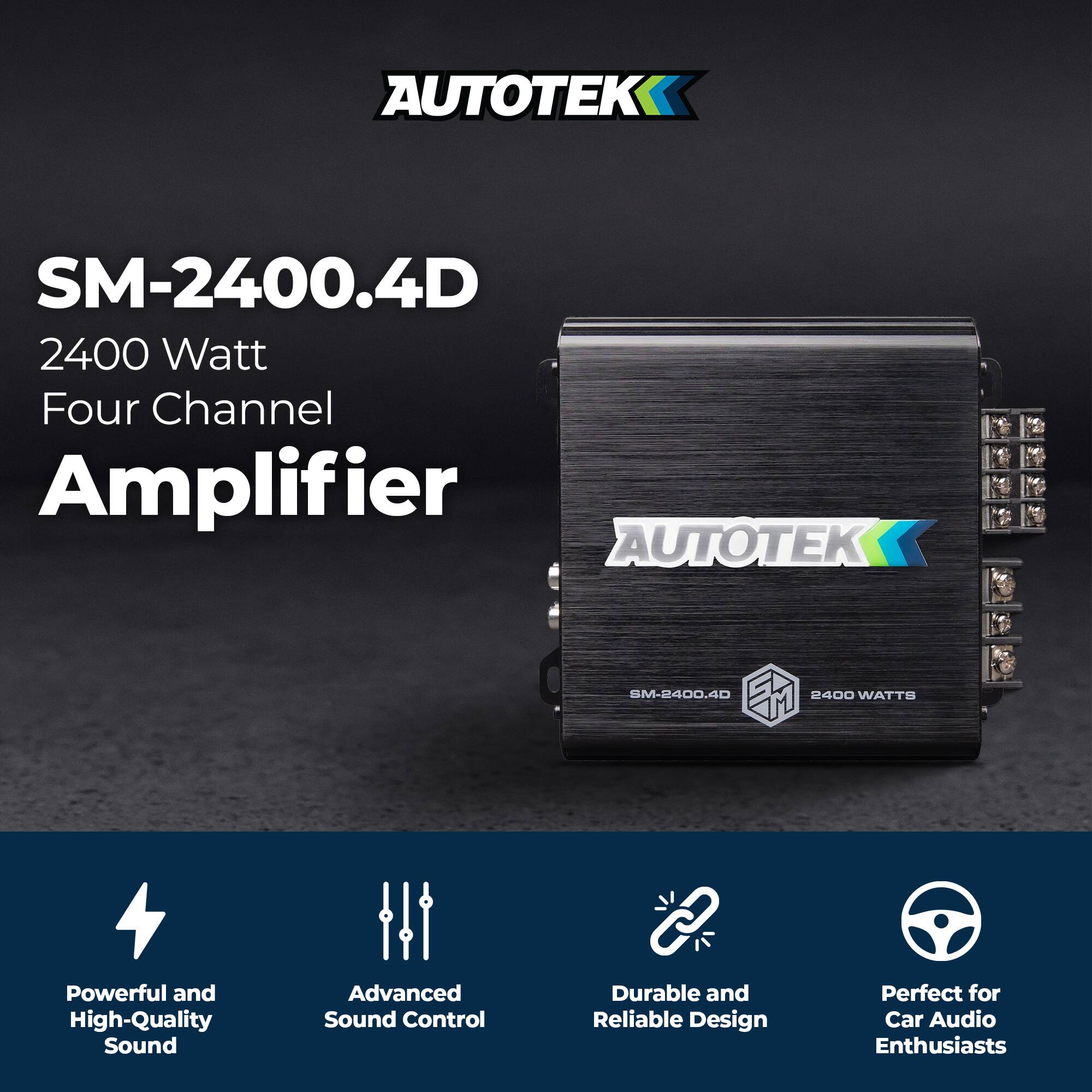 AUTOTEK SM-2400.4D  
2400 Watt Four Channel Amplifier  

Powerful and High-Quality Sound  
Advanced Sound Control  
Durable and Reliable Design  
Perfect for Car Audio Enthusiasts