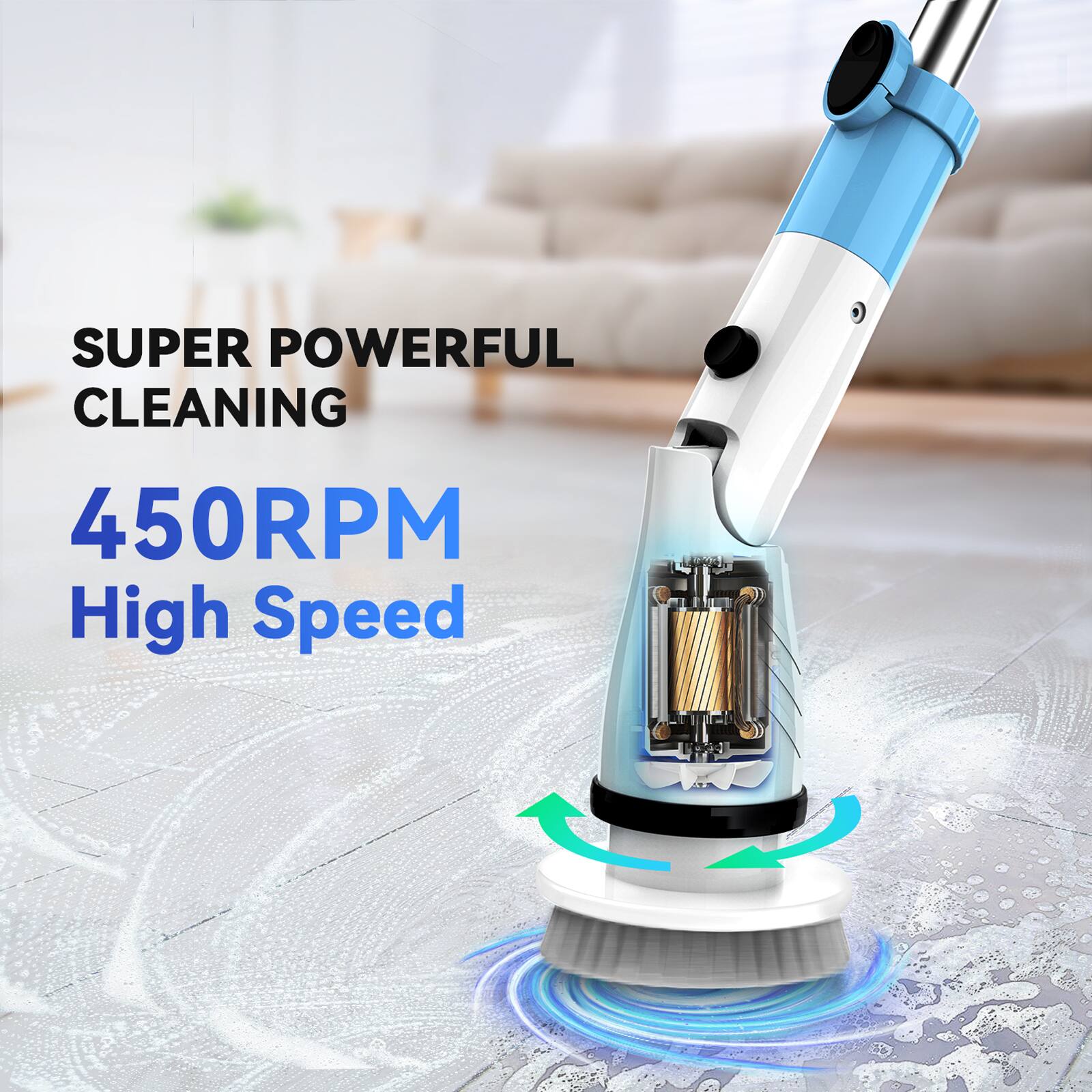 SUPER POWERFUL CLEANING  
450RPM High Speed
