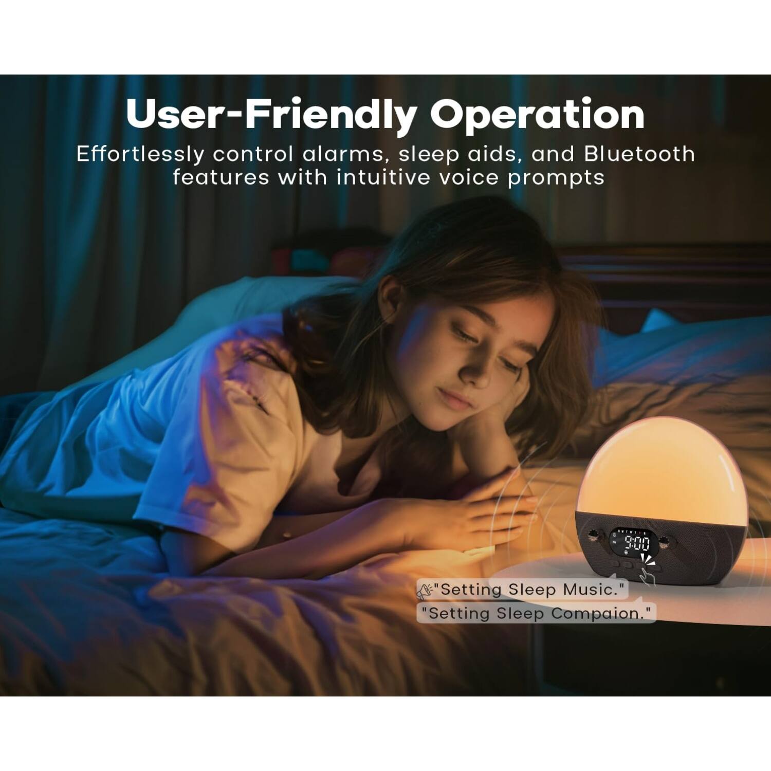 User-Friendly Operation  
Effortlessly control alarms, sleep aids, and Bluetooth features with intuitive voice prompts  

"Setting Sleep Music."  
"Setting Sleep Companion."