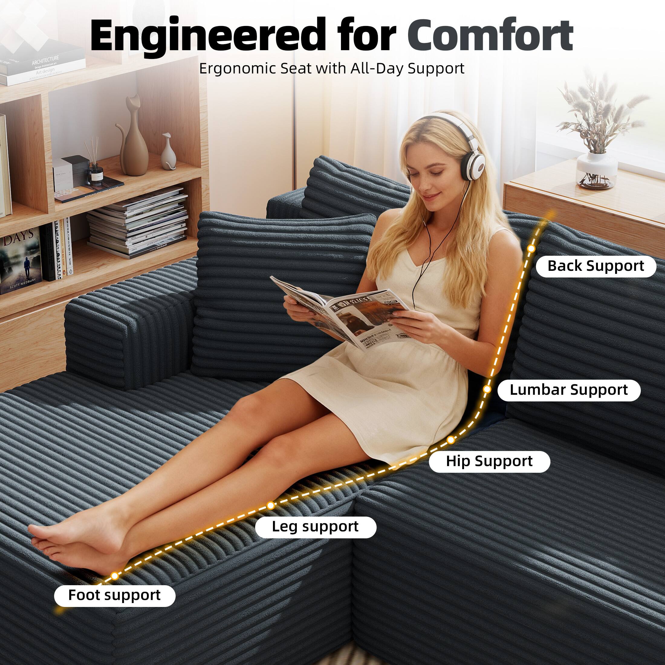 Engineered for Comfort  
Ergonomic Seat with All-Day Support  

- Back Support  
- Lumbar Support  
- Hip Support  
- Leg Support  
- Foot Support