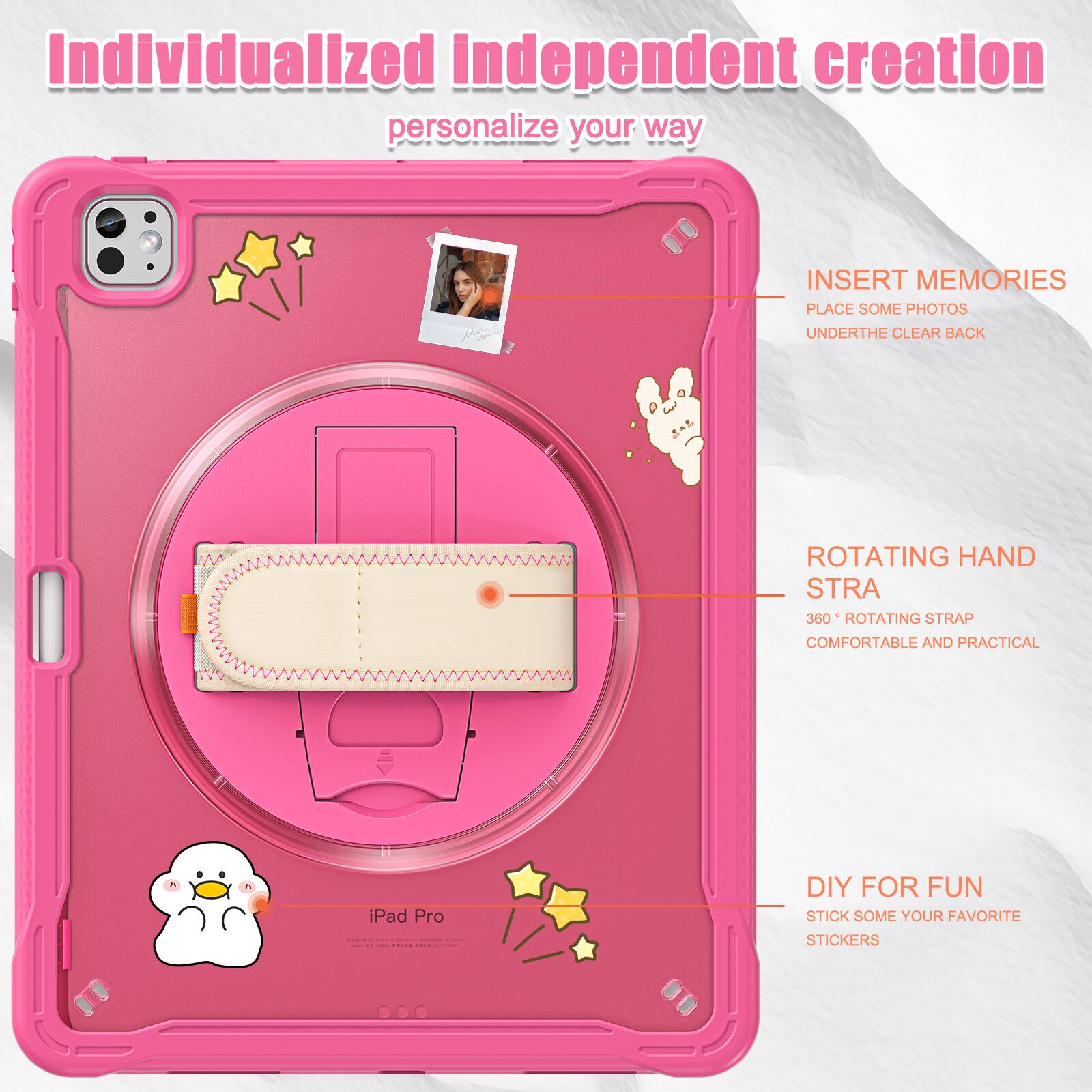 Individualized independent creation personalize your way

INSERT MEMORIES
PLACE SOME PHOTOS
UNDERTHE CLEAR BACK

ROTATING HAND STRA
360° ROTATING STRAP
COMFORTABLE AND PRACTICAL

DIY FOR FUN
STICK SOME YOUR FAVORITE STICKERS