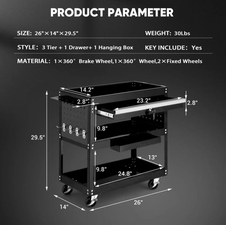 **PRODUCT PARAMETER**

**SIZE:** 26" x 14" x 29.5"

**WEIGHT:** 30Lbs

**STYLE:** 3 Tier + 1 Drawer + 1 Hanging Box

**MATERIAL:** 1 x 360° Brake Wheel, 1 x 360° Wheel, 2 x Fixed Wheels

**KEY INCLUDE:** Yes

**Dimensions:**
- 26" (width)
- 14" (depth)
- 29.5" (height)
- 14.2" (top shelf width)
- 23.2" (top shelf depth)
- 2.8" (top shelf thickness)
- 9.8" (second shelf height from top)
- 13" (second shelf depth)
- 9.8" (third shelf height from top)
- 24.8" (third shelf depth)
- 2.8" (bottom shelf thickness)
- 14" (bottom shelf depth)