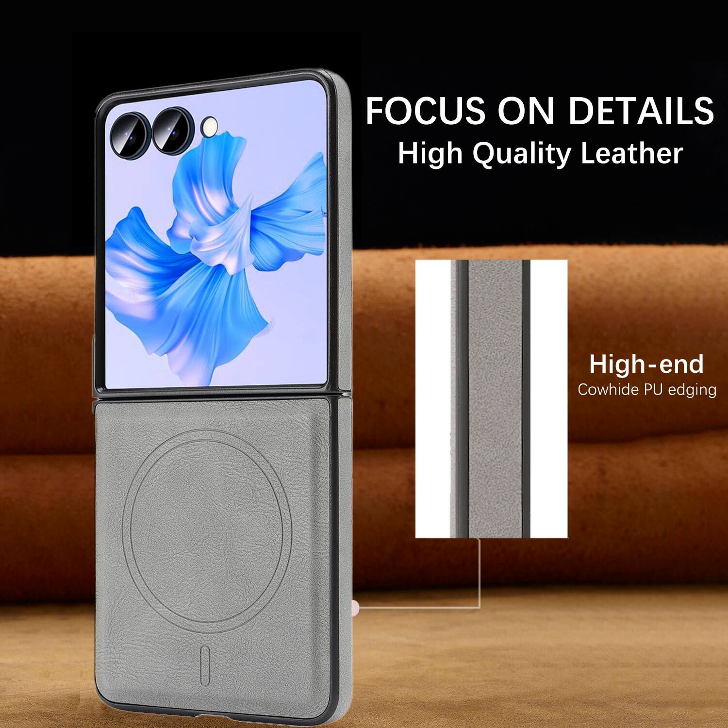 FOCUS ON DETAILS  
High Quality Leather  
High-end Cowhide PU edging