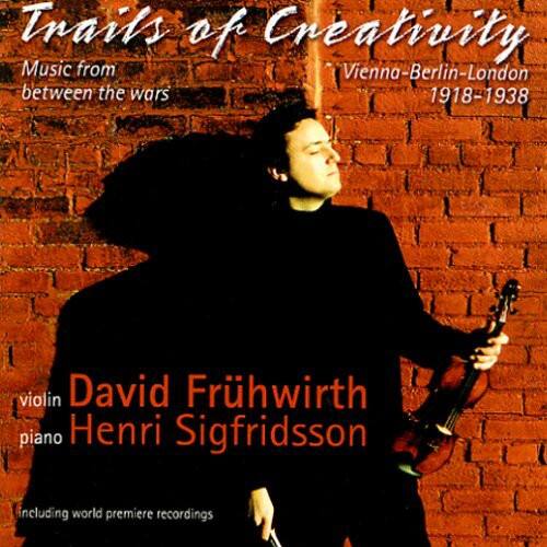 **Trails of Creativity**  
Music from Vienna-Berlin-London between the wars 1918-1938  

violin David Frühwirth  
piano Henri Sigfridsson  

including world premiere recordings