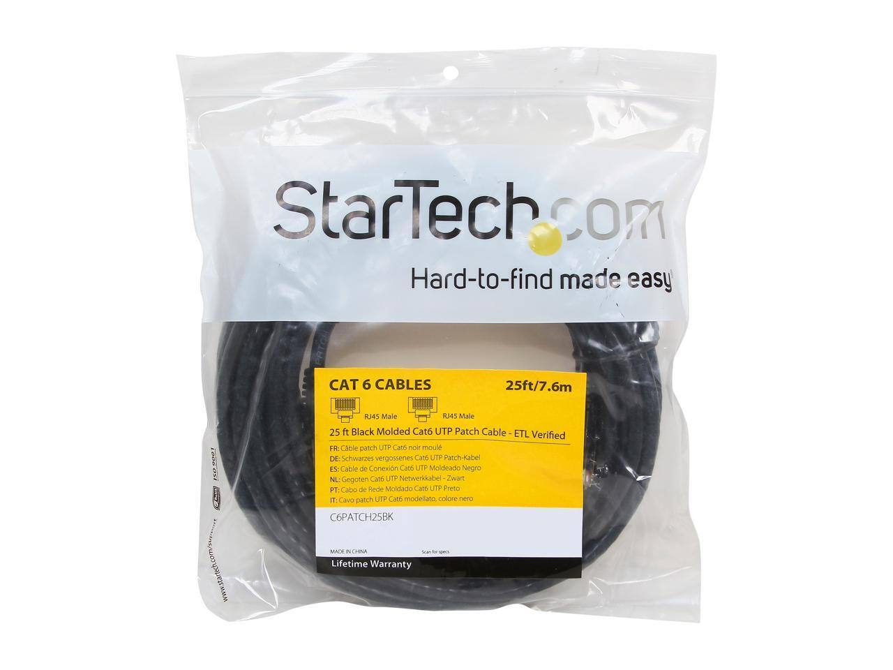 StarTech.com Hard-to-find made easy CAT 6 CABLES 25ft/7.6m RJ45 Male RJ45 Male 10.0 iwan/oorpmm 25 ft Black Molded Cat6 UTP Patch Cable ETL Verified FR: Cable patch UTP Cath nor moule DE: Schwarzes vergossenes Cat6 UTP Patch-Kabel ES: Cable de Conexin Caso LTP Moldeado Negro NL: Gegoten Cats UTP Netwerkkabel -Zwant Zwart PT: Cabo de Rede Moldado Cat6 UTP Preto IT: Cavo patch UTP Cat6 modellato, colore nero C6PATCH25BK MACE i CHINA -a U Lifetime Warranty