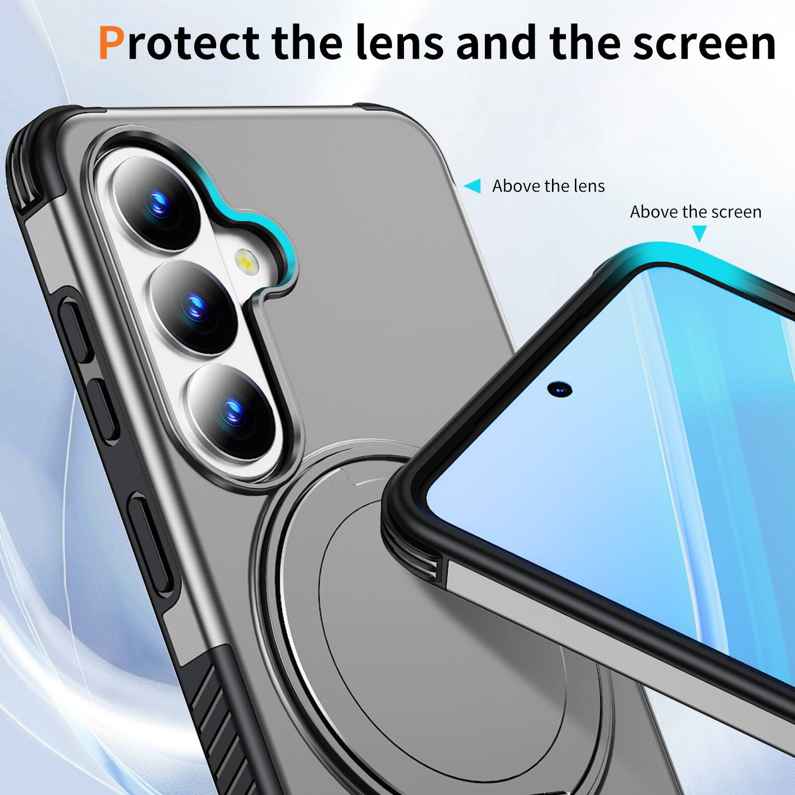Protect the lens and the screen

Above the lens

Above the screen