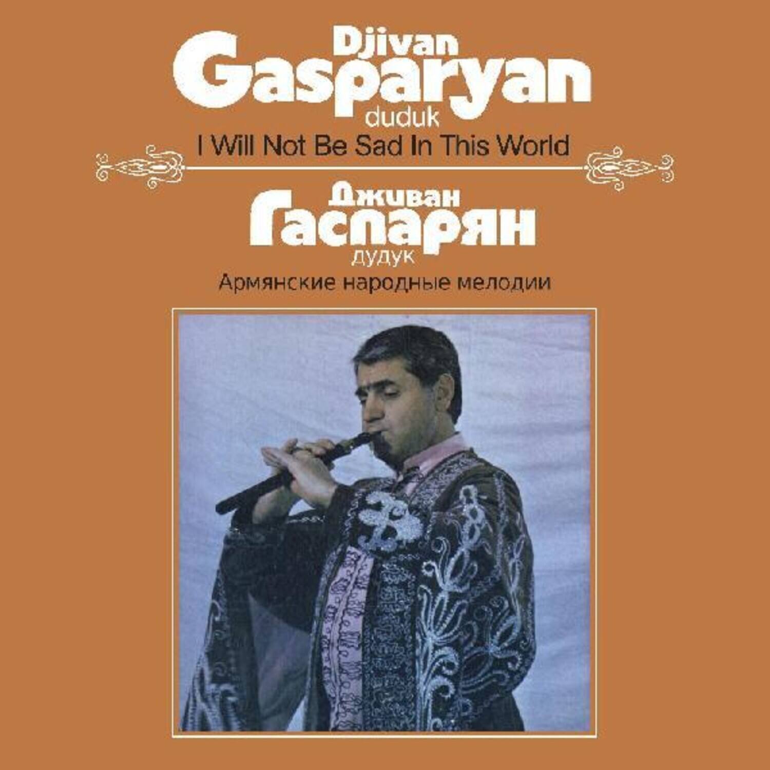 Djivan Gasparyan - I Will Not Be Sad In This World   - VINYL LP price history on PriceWatchPro