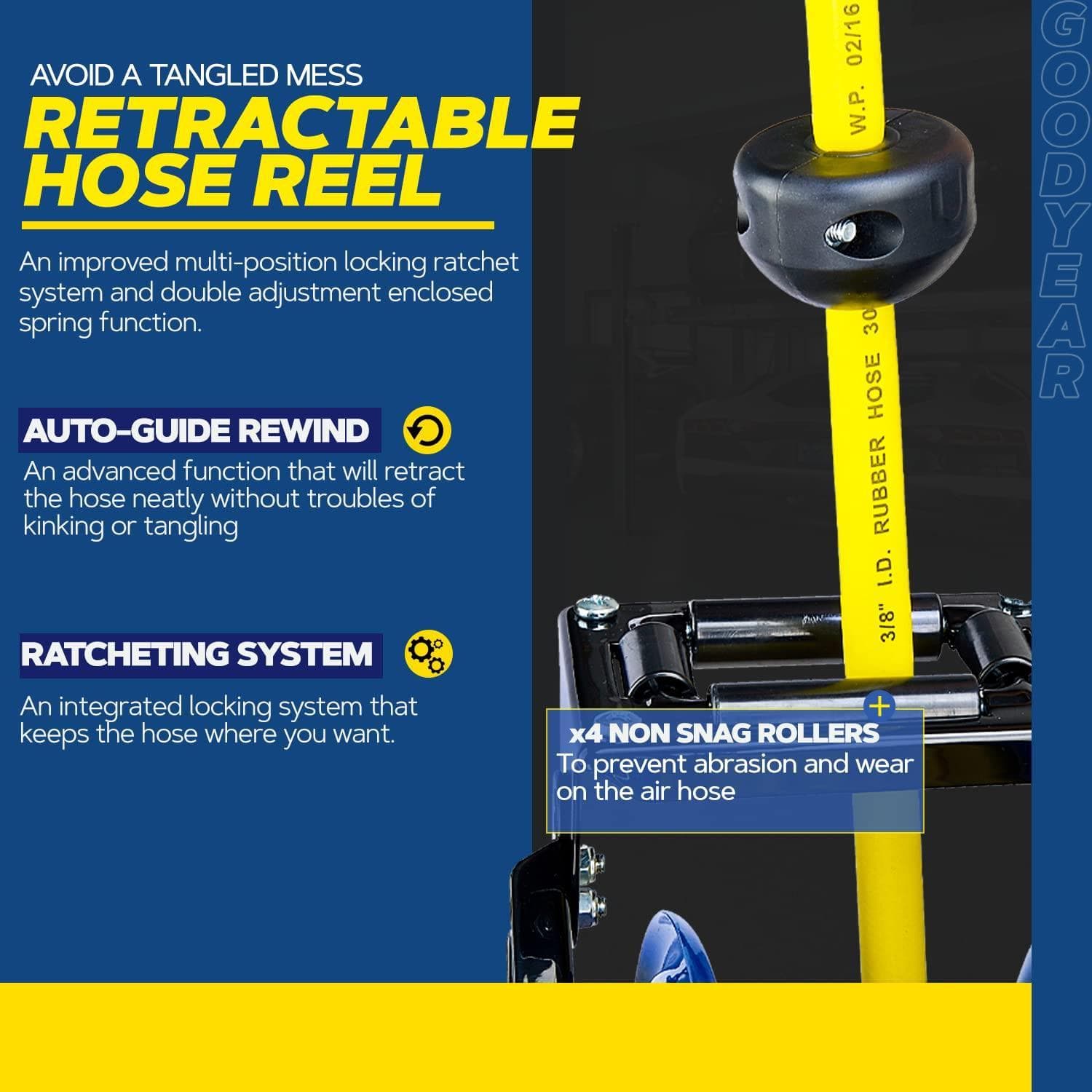 **AVOID A TANGLED MESS**

**RETRACTABLE HOSE REEL**

An improved multi-position locking ratchet system and double adjustment enclosed spring function.

**AUTO-GUIDE REWIND**

An advanced function that will retract the hose neatly without troubles of kinking or tangling.

**RATCHETING SYSTEM**

An integrated locking system that keeps the hose where you want.

**x4 NON SNAG ROLLERS**

To prevent abrasion and wear on the air hose.