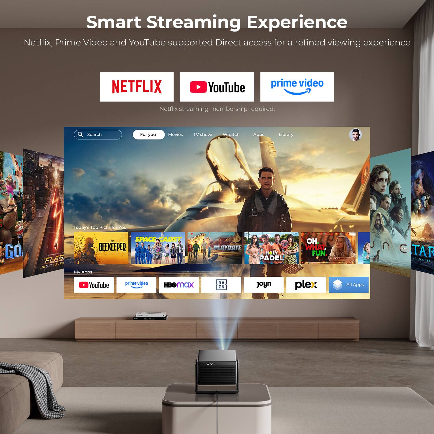 Smart Streaming Experience  
Netflix, Prime Video and YouTube supported  
Direct access for a refined viewing experience  

NETFLIX  
YouTube  
prime video  

Netflix streaming membership required.  

Search  
For you  
Movies  
TV shows  

Today's Top Picks for You  

GO  

SPACE.CADET BEEKEEPER FLAS XII  
My Apps  
prime video  
YouTube max  

PLAYDATE DA ZN  
OH WHAT. HOLY FUN. PADEL  
joyn  
plex  
All Apps  

TAR WATER