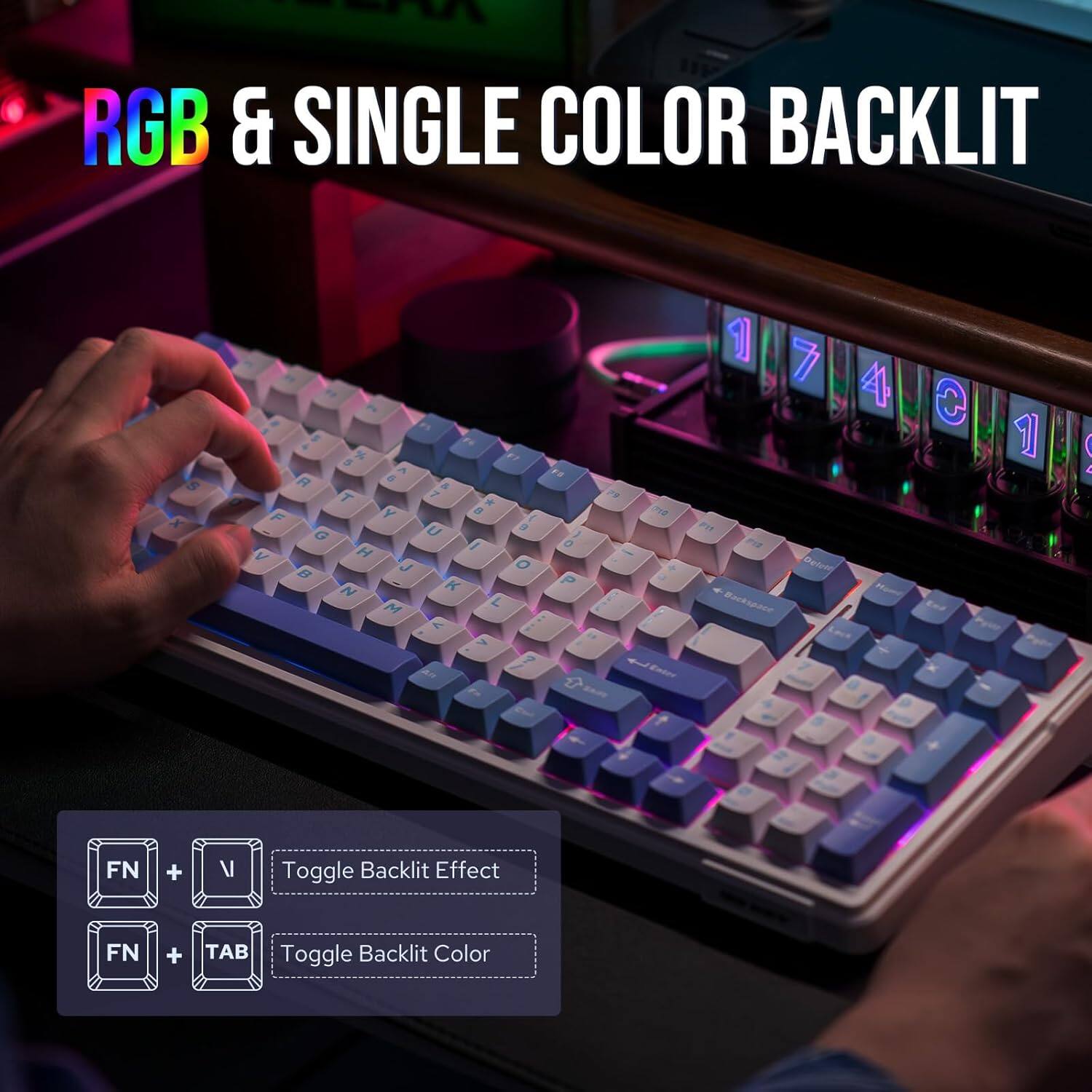 RGB & SINGLE COLOR BACKLIT

S X . P 5 % F1 A d A T 7 . Y a F U a G H I V O B J N K M L

Enter 1 7 4 P0 PIZ Delete Mom Backspace End

FN + V Toggle Backlit Effect
FN + TAB Toggle Backlit Color