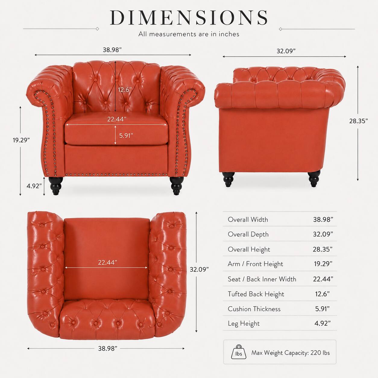 DIMENSIONS  
All measurements are in inches

- Overall Width: 38.98"
- Overall Depth: 32.09"
- Overall Height: 28.35"
- Arm / Front Height: 19.29"
- Seat / Back Inner Width: 22.44"
- Tufted Back Height: 12.6"
- Cushion Thickness: 5.91"
- Leg Height: 4.92"

Max Weight Capacity: 220 lbs