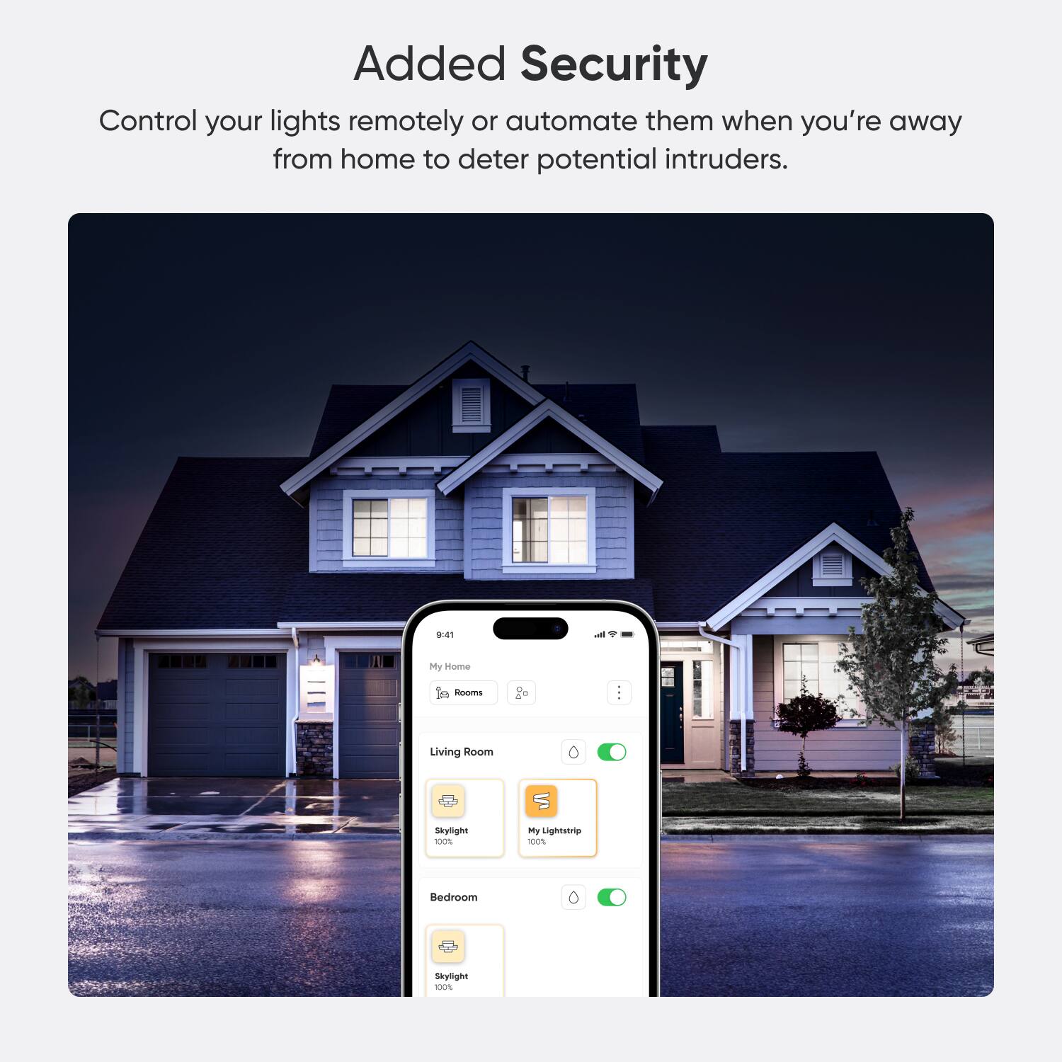 Added Security: Control your lights remotely or automate them when you're away from home to deter potential intruders.