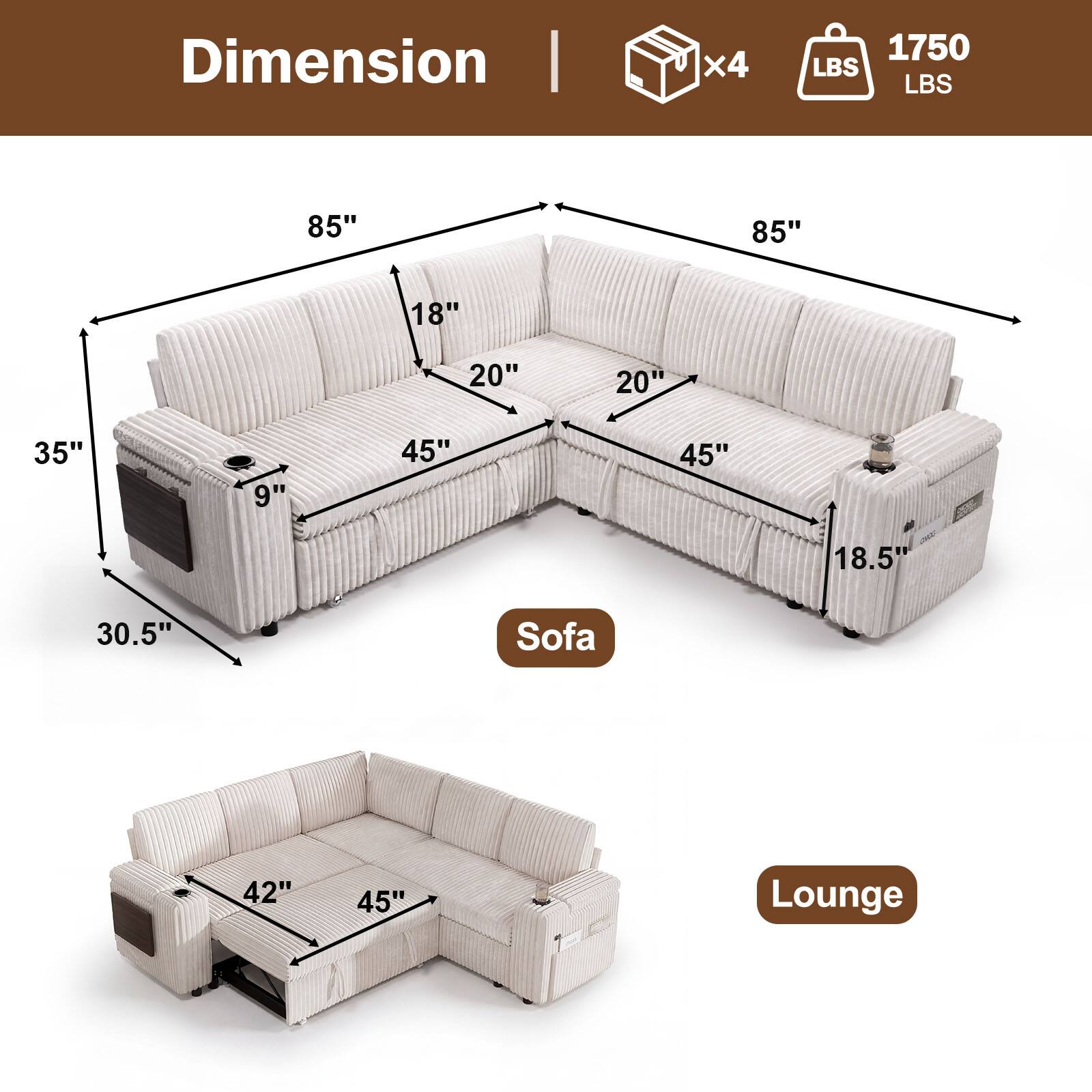 Dimension  
1750 LBS  
x4  
85"  
18"  
20"  
35"  
9"  
45"  
45"  
18.5"  
30.5"  
42"  
Sofa  
Lounge