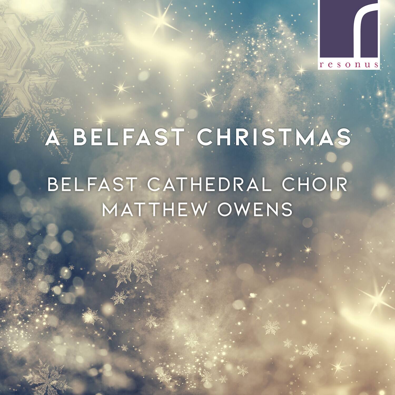 A Belfast Christmas  
Belfast Cathedral Choir  
Matthew Owens  

resonus