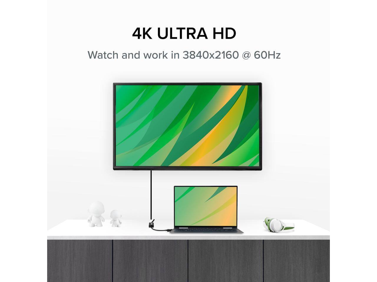 4K ULTRA HD  
Watch and work in 3840x2160 @ 60Hz
