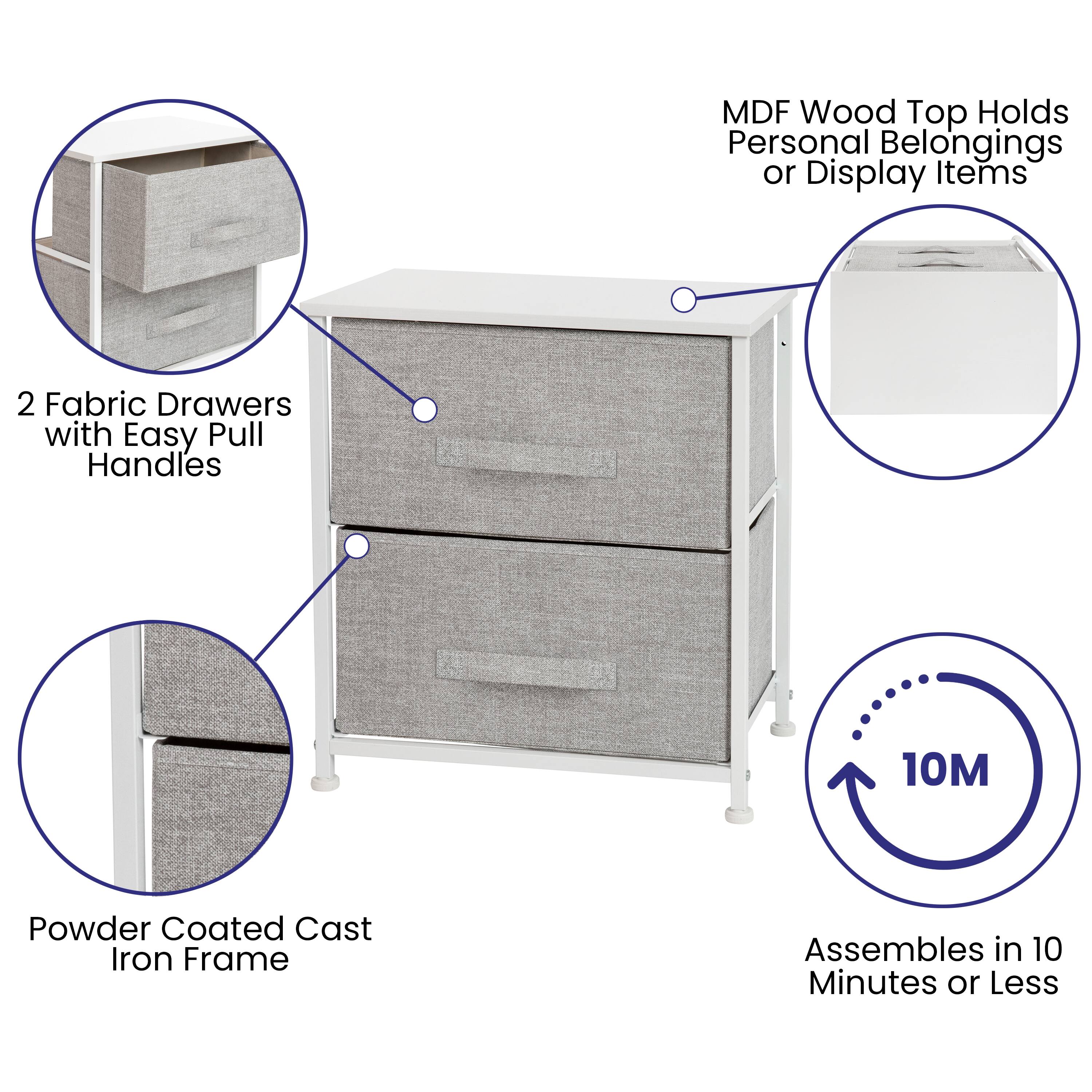 MDF Wood Top Holds Personal Belongings or Display Items  
2 Fabric Drawers with Easy Pull Handles  
10M Powder Coated Cast Iron Frame  
Assembles in 10 Minutes or Less