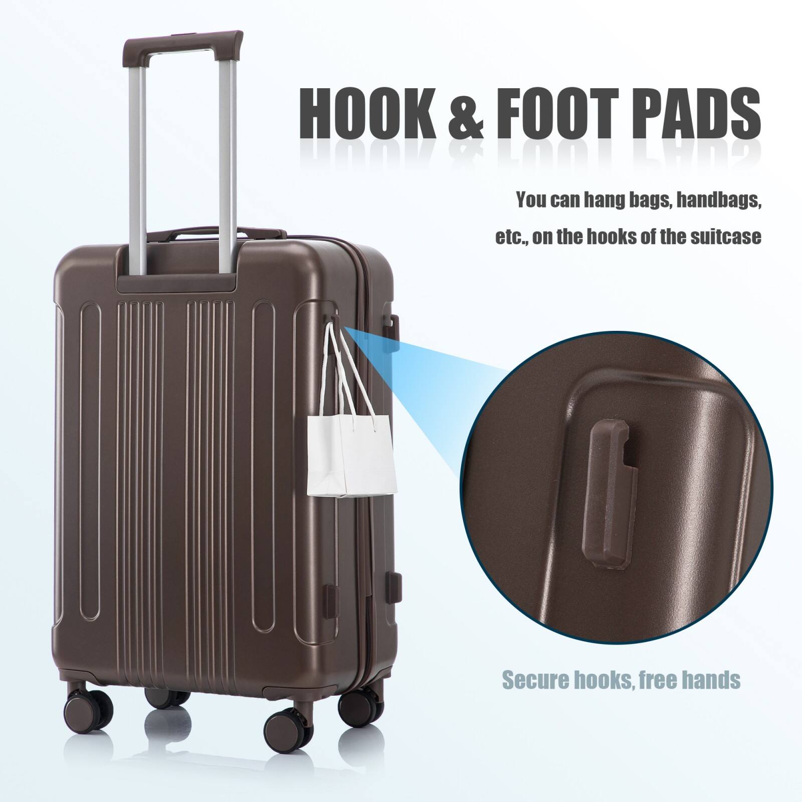 HOOK & FOOT PADS

You can hang bags, handbags, etc., on the hooks of the suitcase

Secure hooks, free hands