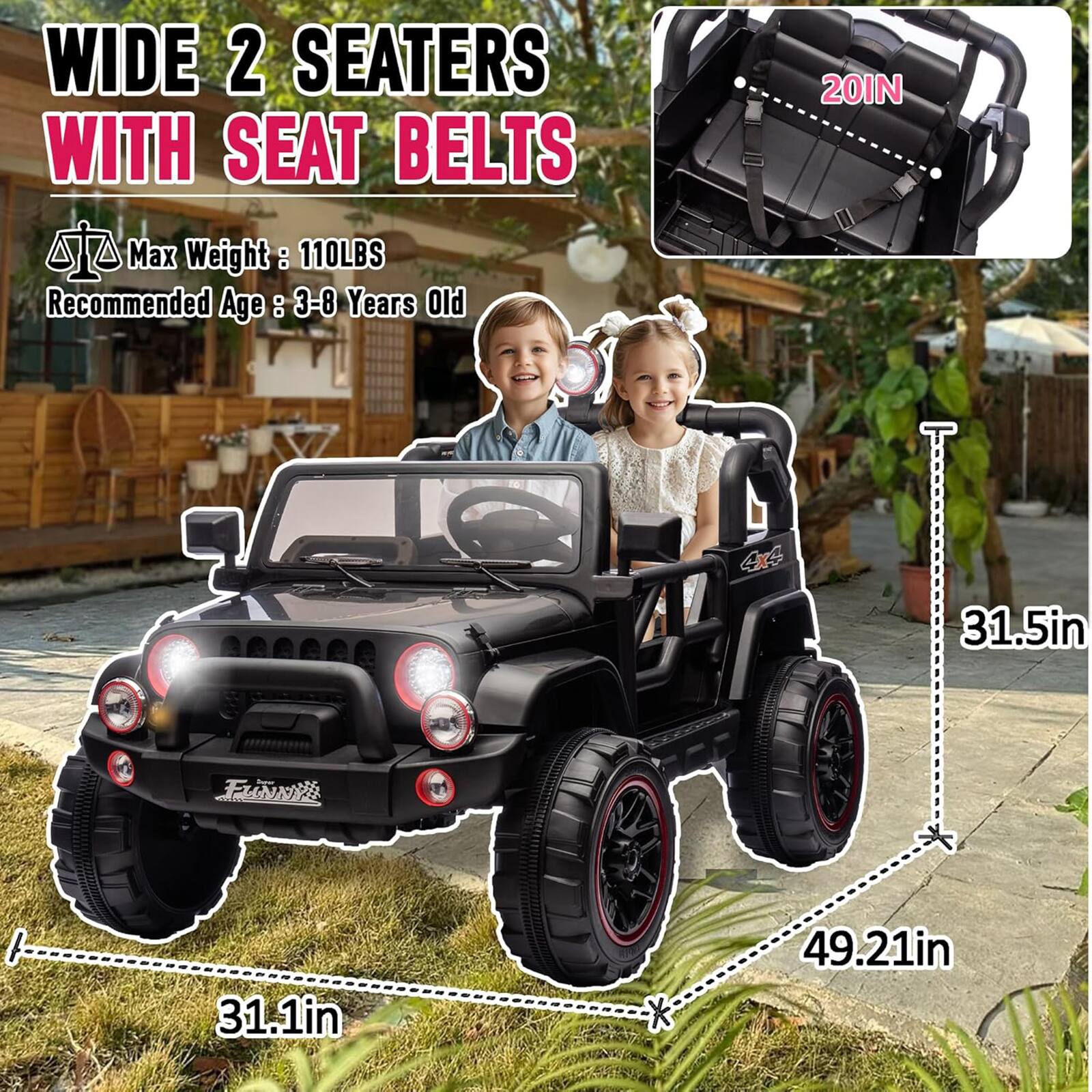 WIDE 2 SEATERS WITH SEAT BELTS

Max Weight: 110LBS  
Recommended Age: 3-8 Years Old

20IN  
31.1in  
31.5in  
49.21in