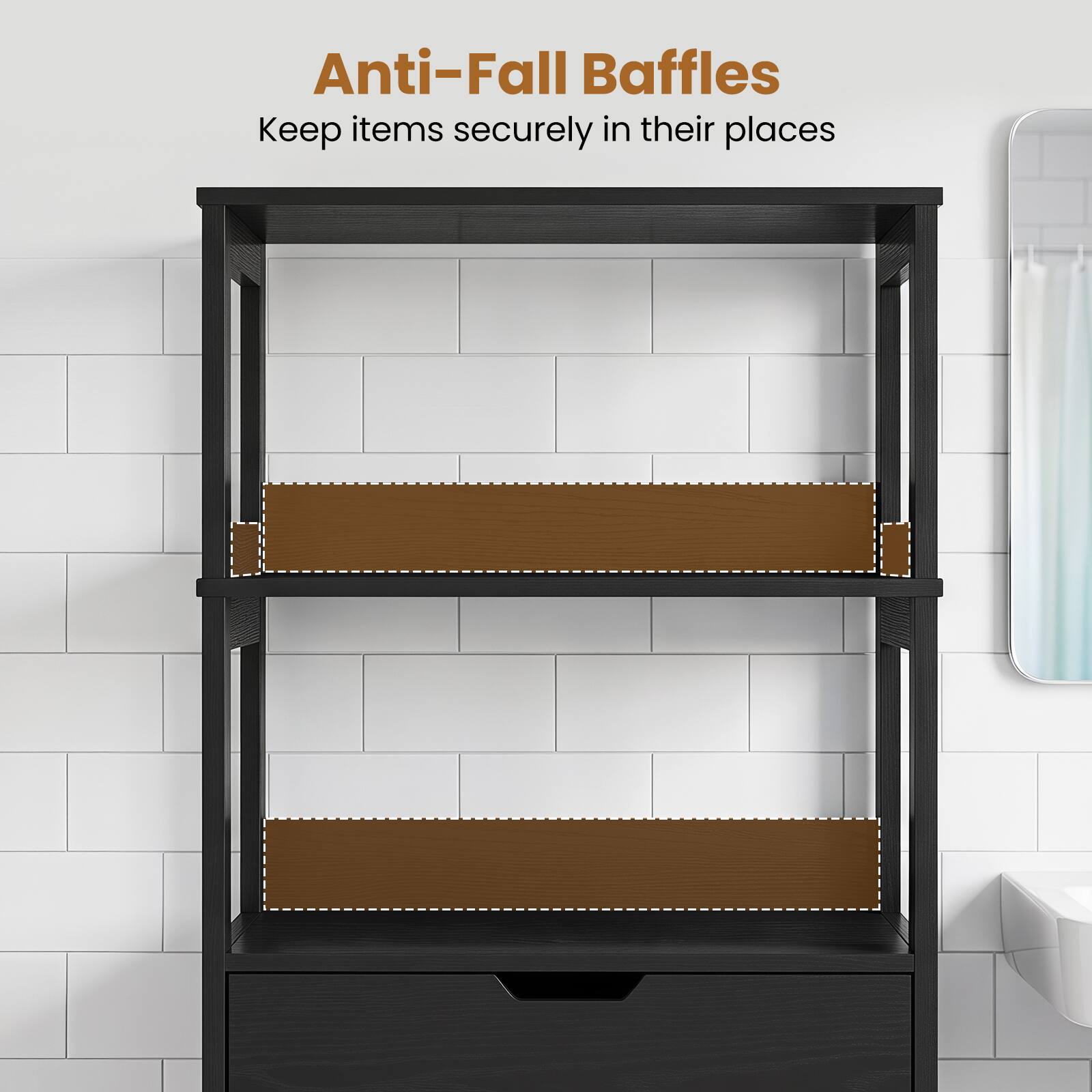 Anti-Fall Baffles  
Keep items securely in their places