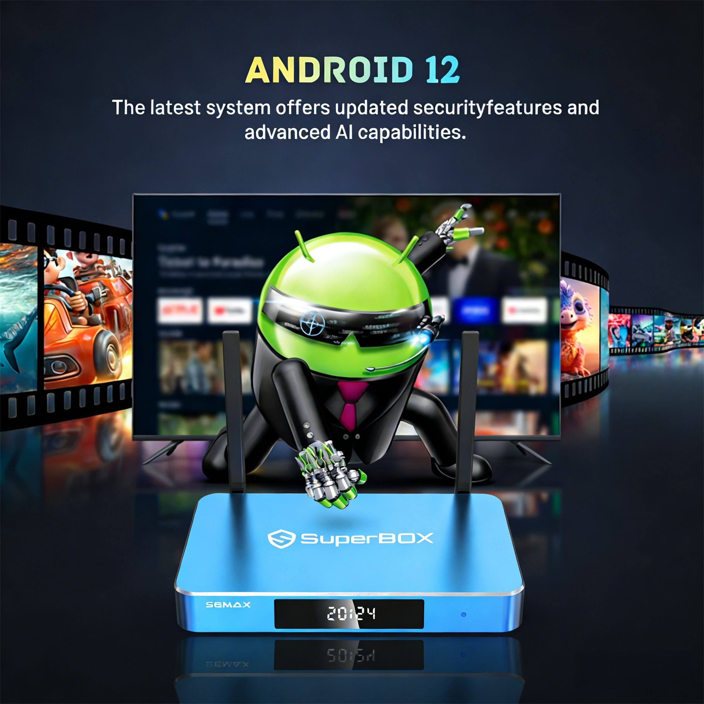 ANDROID 12  
The latest system offers updated security features and advanced AI capabilities.  

SuperBOX SEMAX  
20:24  
REMAX 50:5Ml