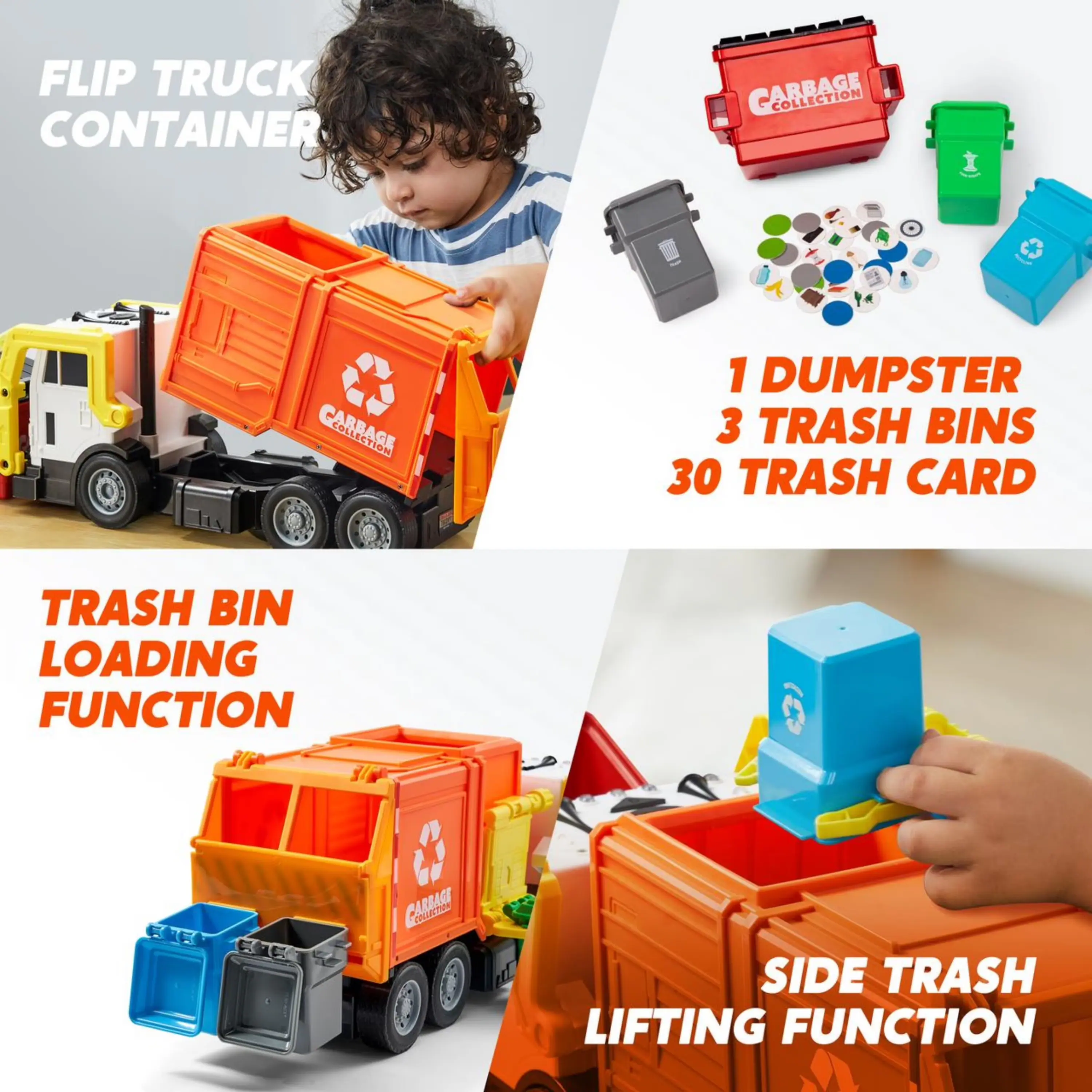 FLIP TRUCK CONTAINER  
1 DUMPSTER  
3 TRASH BINS  
30 TRASH CARD  
TRASH BIN LOADING FUNCTION  
SIDE TRASH LIFTING FUNCTION