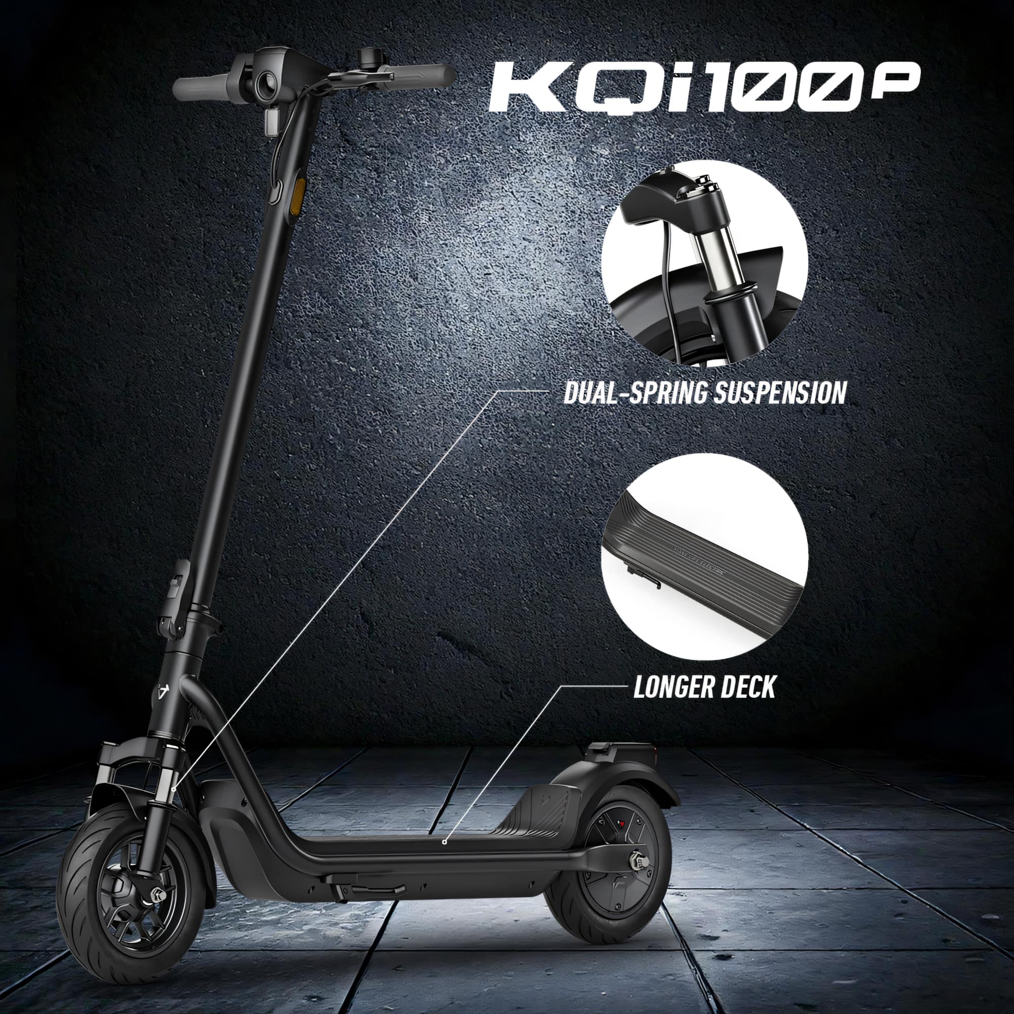 KQ100P DUAL-SPRING SUSPENSION LONGER DECK