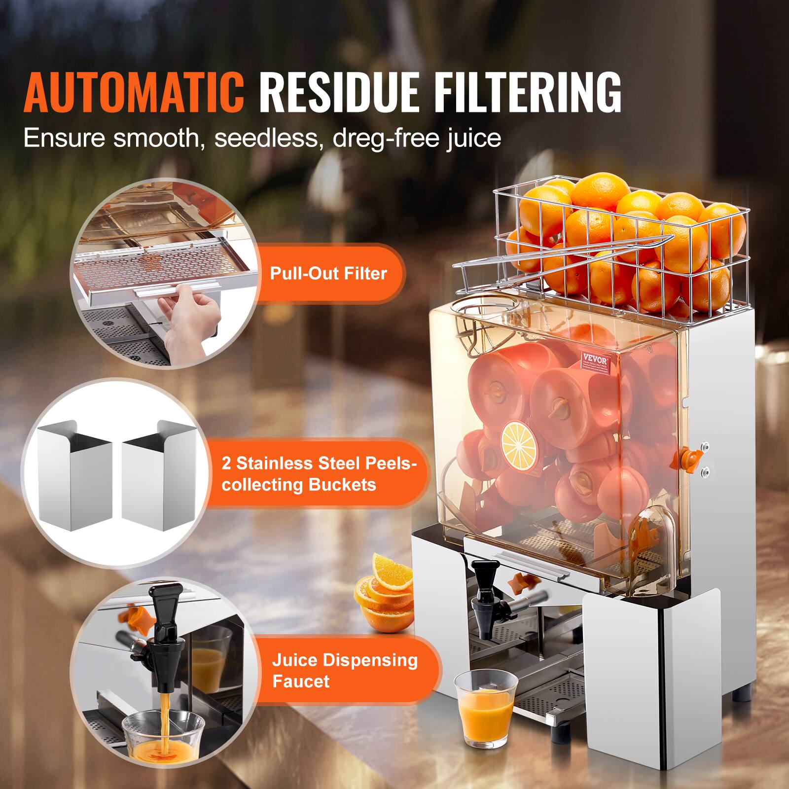 AUTOMATIC RESIDUE FILTERING  
Ensure smooth, seedless, dreg-free juice  

- Pull-Out Filter  
- 2 Stainless Steel Peels-collecting Buckets  
- Juice Dispensing Faucet