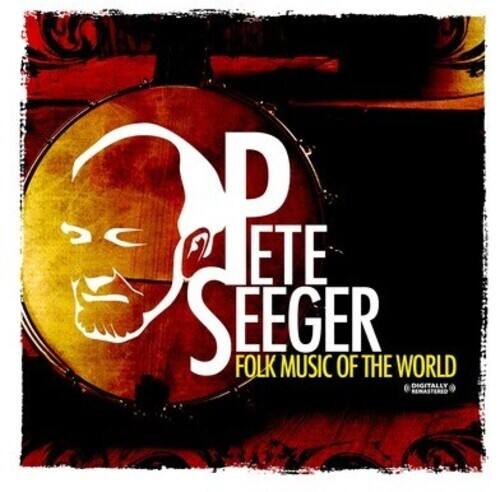 Pete Seeger  
Folk Music of the World  
Digitally Remastered
