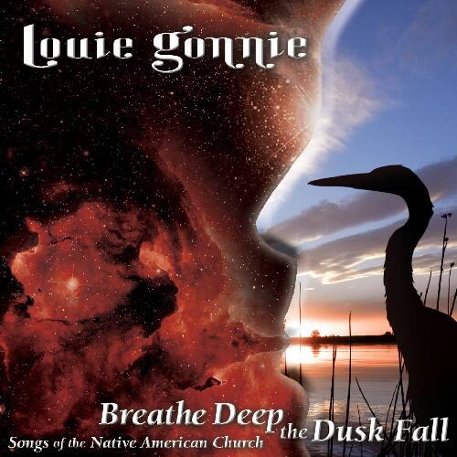 Louie Gonnie  
Breathe Deep  
Songs of the Native American Church  
The Dusk Fall