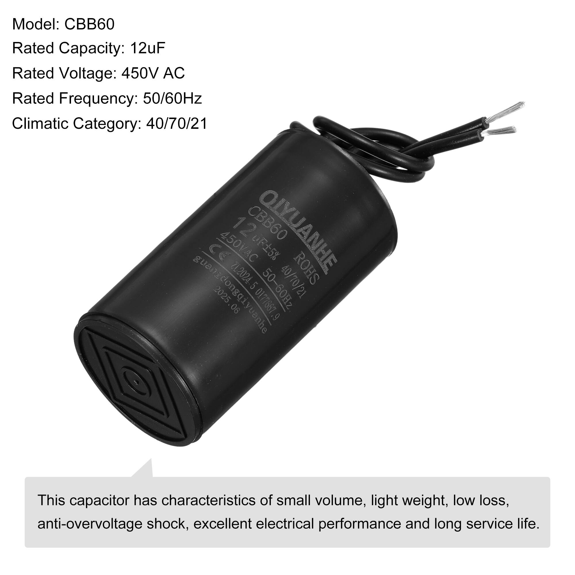 Model: CBB60  
Rated Capacity: 12uF  
Rated Voltage: 450V AC  
Rated Frequency: 50/60Hz  
Climatic Category: 40/70/21  

CBB60 OIYUANHE CE 450VAC uF5% guangdonggiy 2L2024 5 40/70/21 ROHS 2025 06 0177667 50-60Hz vanhe  

This capacitor has characteristics of small volume, light weight, low loss, anti-overvoltage shock, excellent electrical performance and long service life.