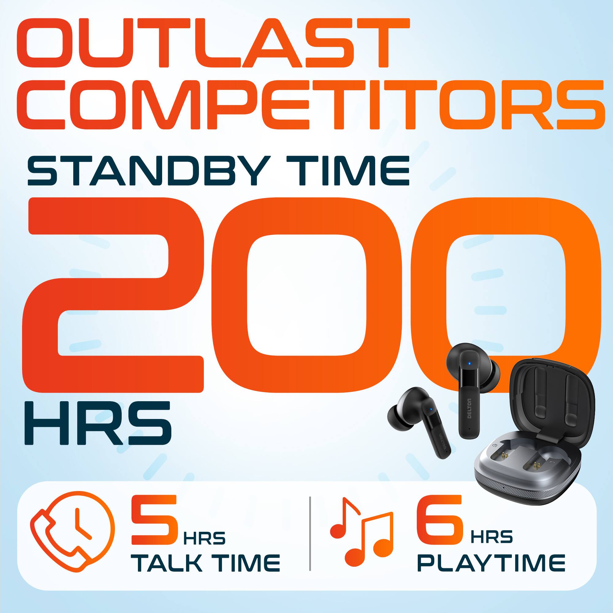OUTLAST COMPETITORS STANDBY TIME 200 HRS 5 HRS TALK TIME 6 HRS PLAYTIME
