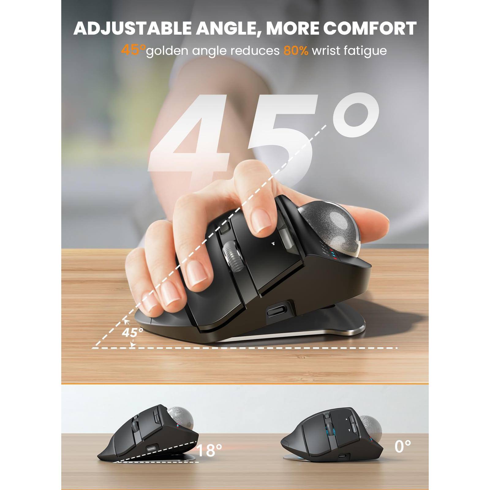 ADJUSTABLE ANGLE, MORE COMFORT  
45° golden angle reduces 80% wrist fatigue  

45°  
18°  
0°