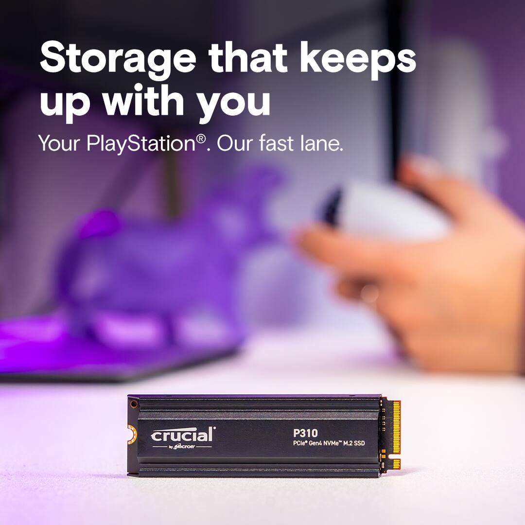 Storage that keeps up with you. Your PlayStation. Our fast lane. Crucial - P310 PCle* Gen4 NVMe M.2 SSD. Non-i I.