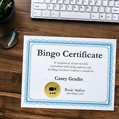 Bingo Certificate

In recognition of all your incredible observational skills during conference calls, this Bingo Excellence Certificate is awarded to:

Casey Gradin

Deniz Medina
Deniz Media, CEO